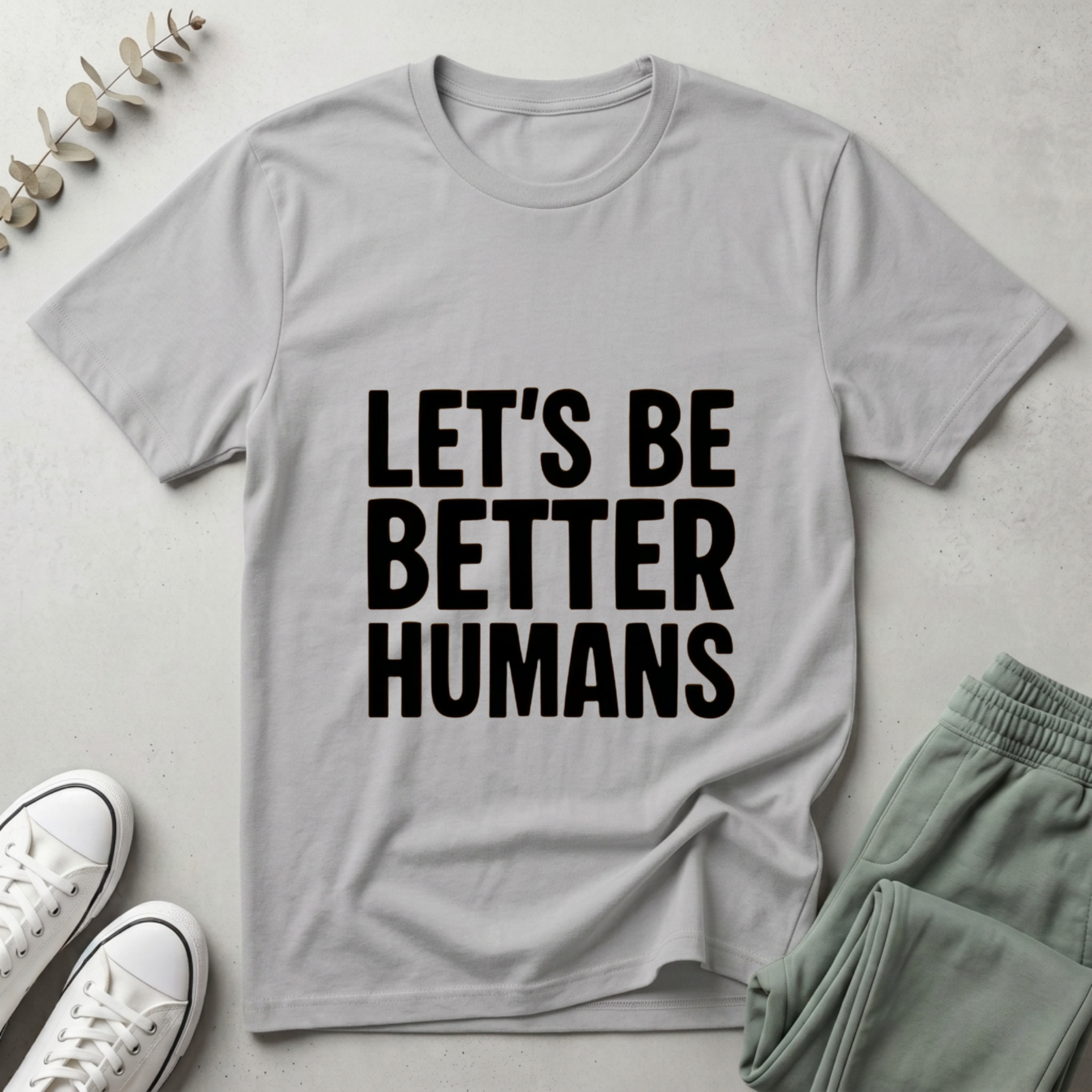 Let's Be Better Humans T-Shirt