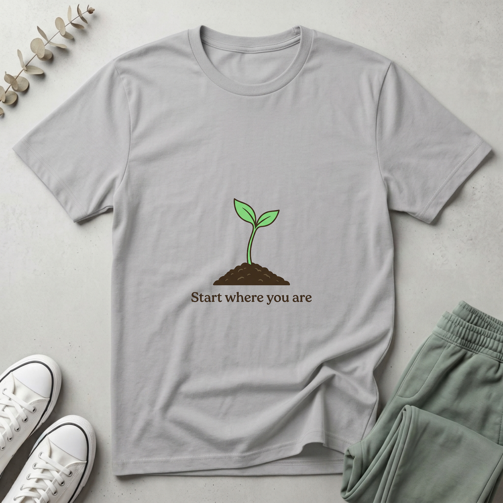 Start Where You Are T-Shirt