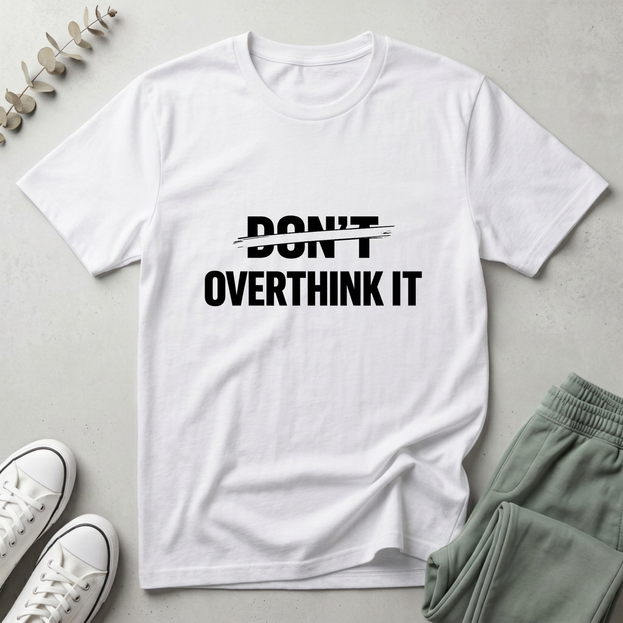 Don't Overthink It T-Shirt