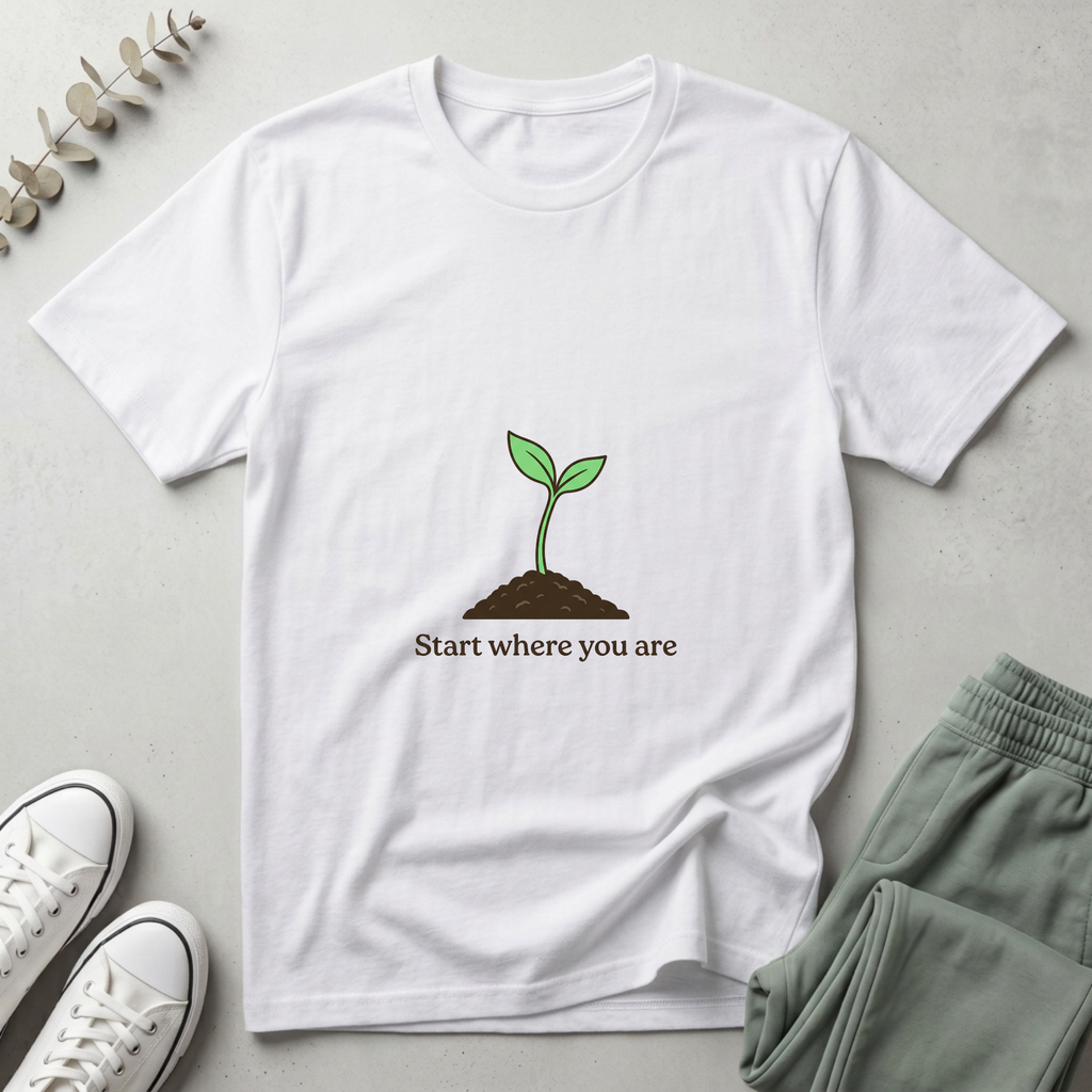 Start Where You Are T-Shirt